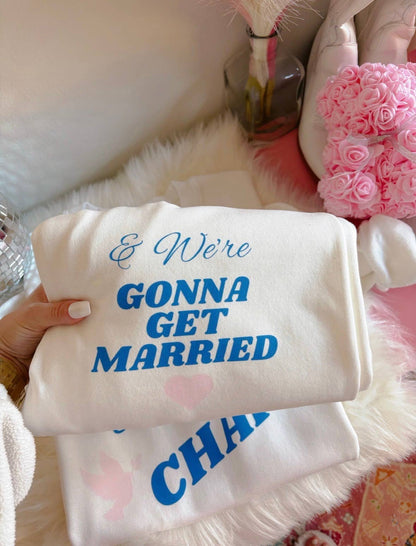 We're Gonna Get Married Sweatpants